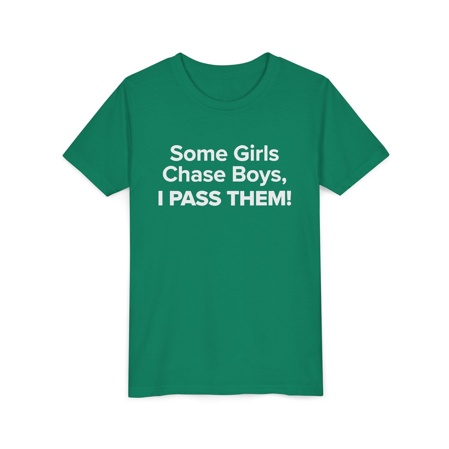 Some Girls Chase Boys, I Pass Them! - Youth Girls Cotton Tee