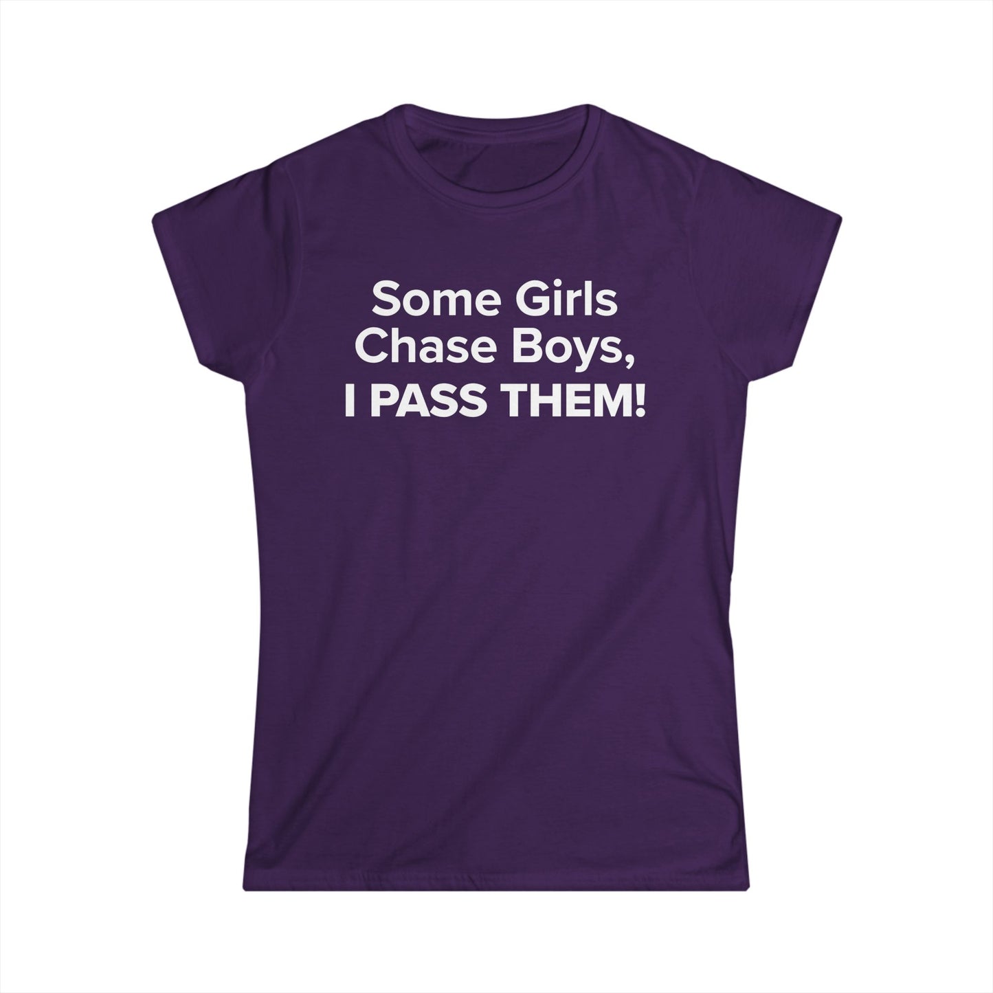 Some Girls Chase Boys, I Pass Them! - Women's Soft-style Tee