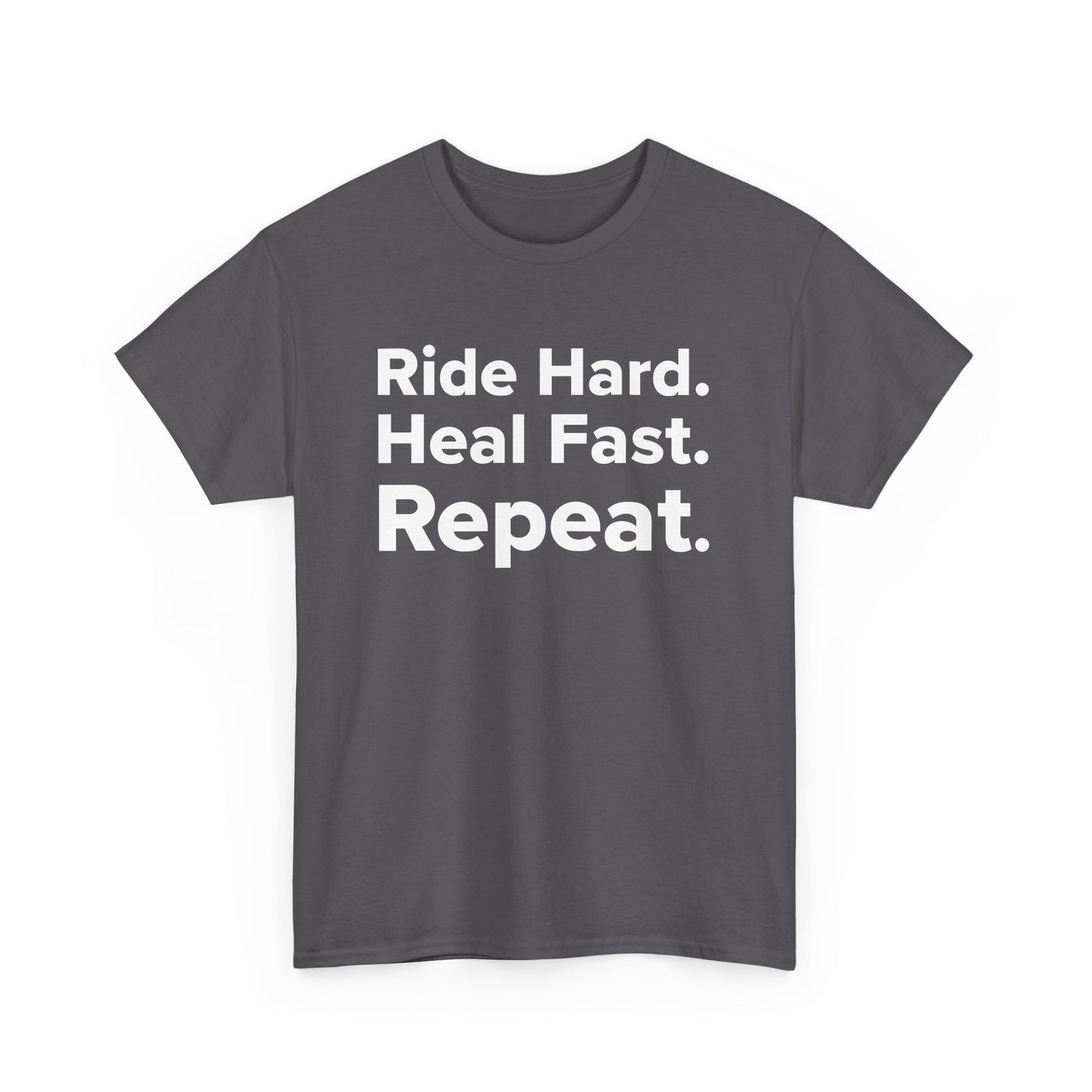 Ride Hard. Heal Fast. Repeat. - Adult Unisex Cotton Tee