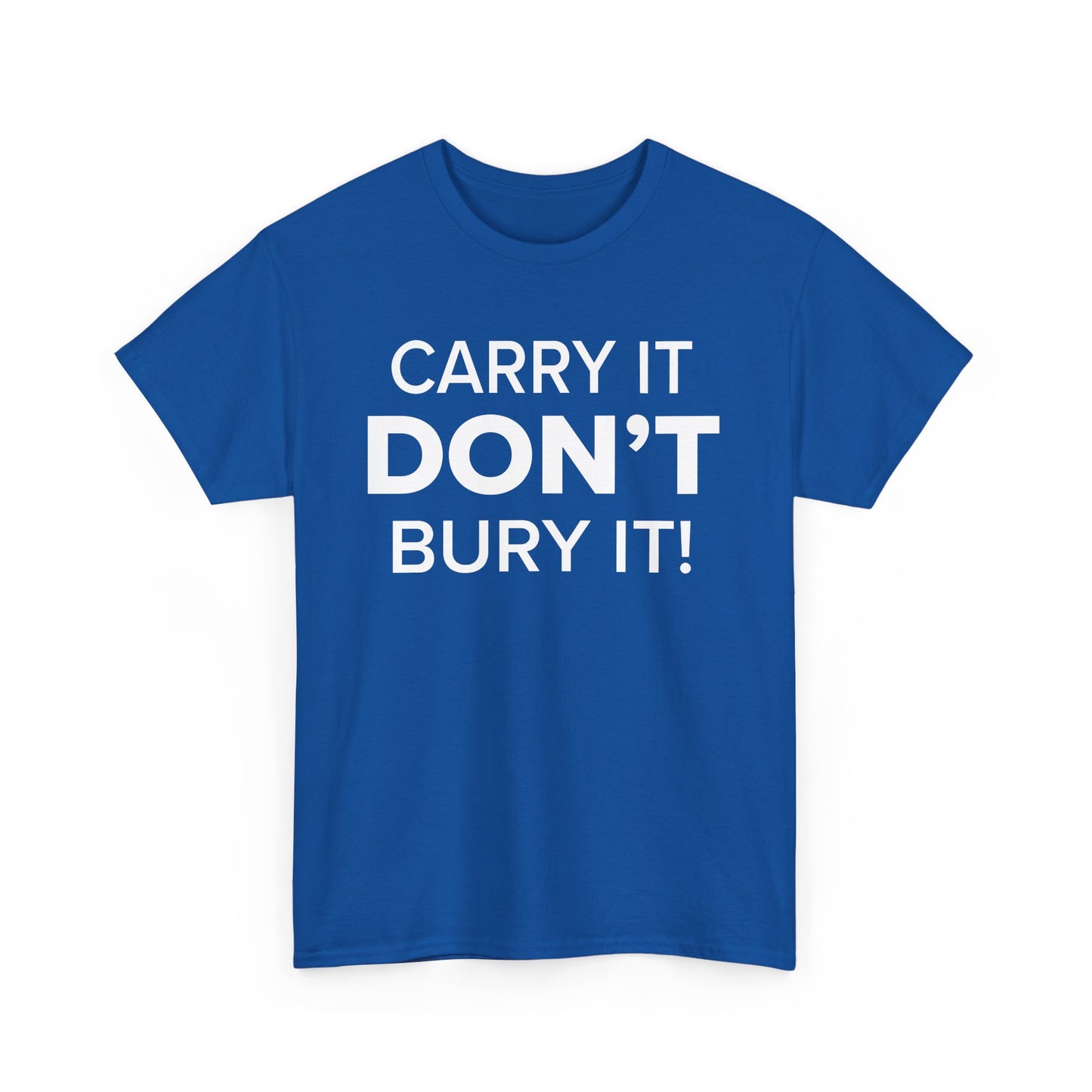 Carry It, DON'T Bury It! - Adult Unisex Cotton Tee