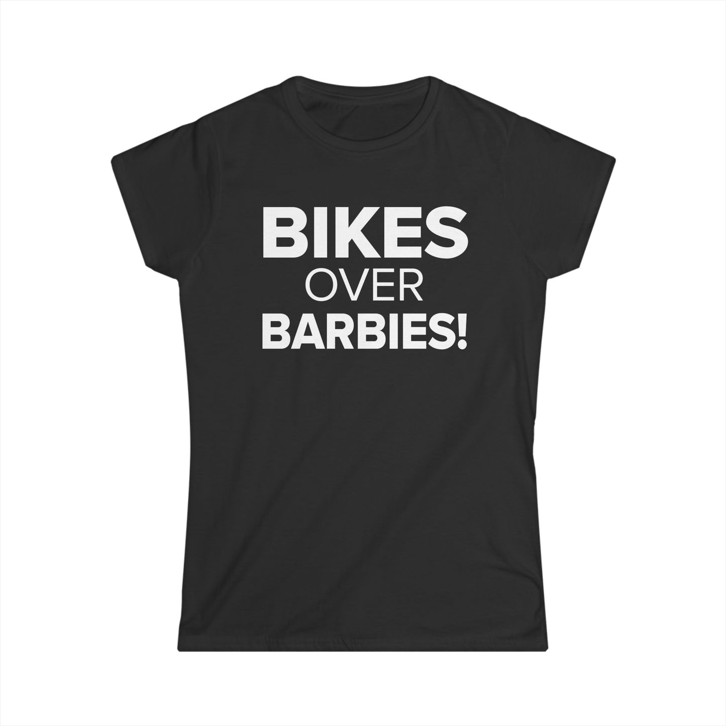 Bikes Over Barbies! - Women's Soft-style Tee
