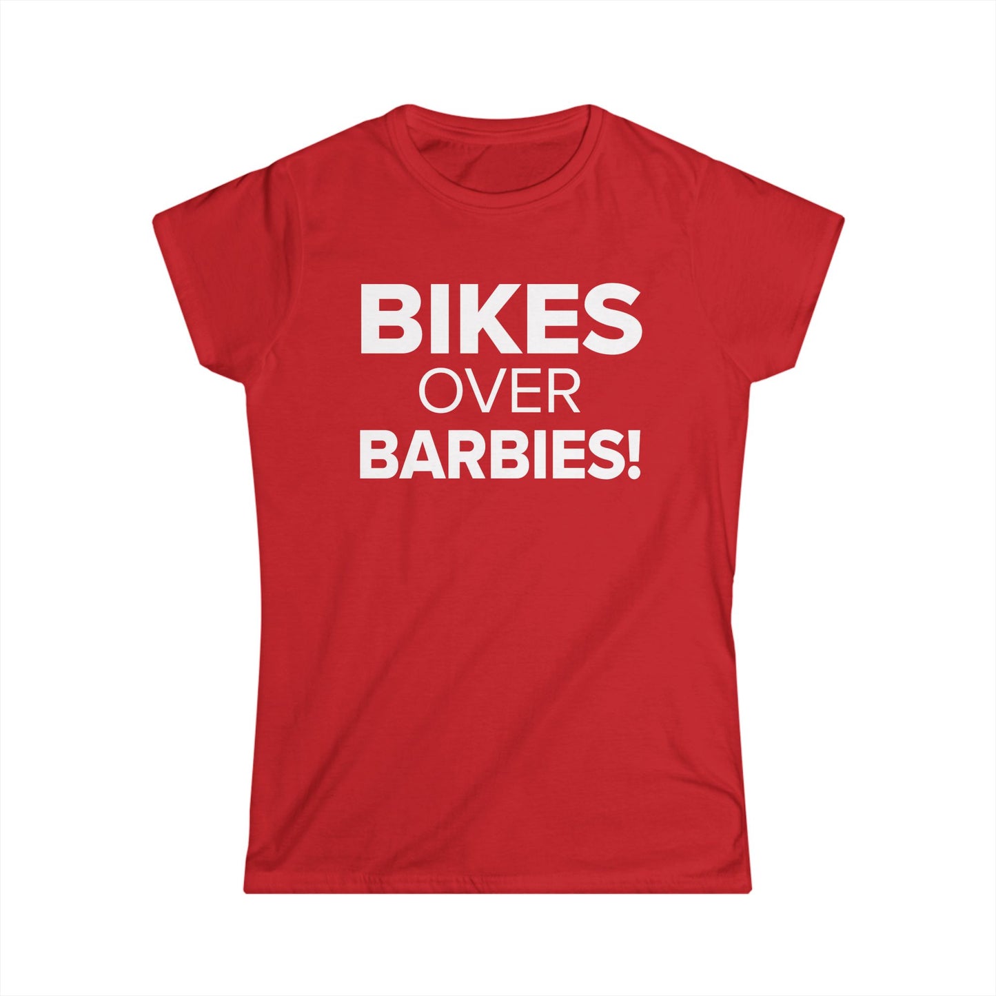 Bikes Over Barbies! - Women's Soft-style Tee