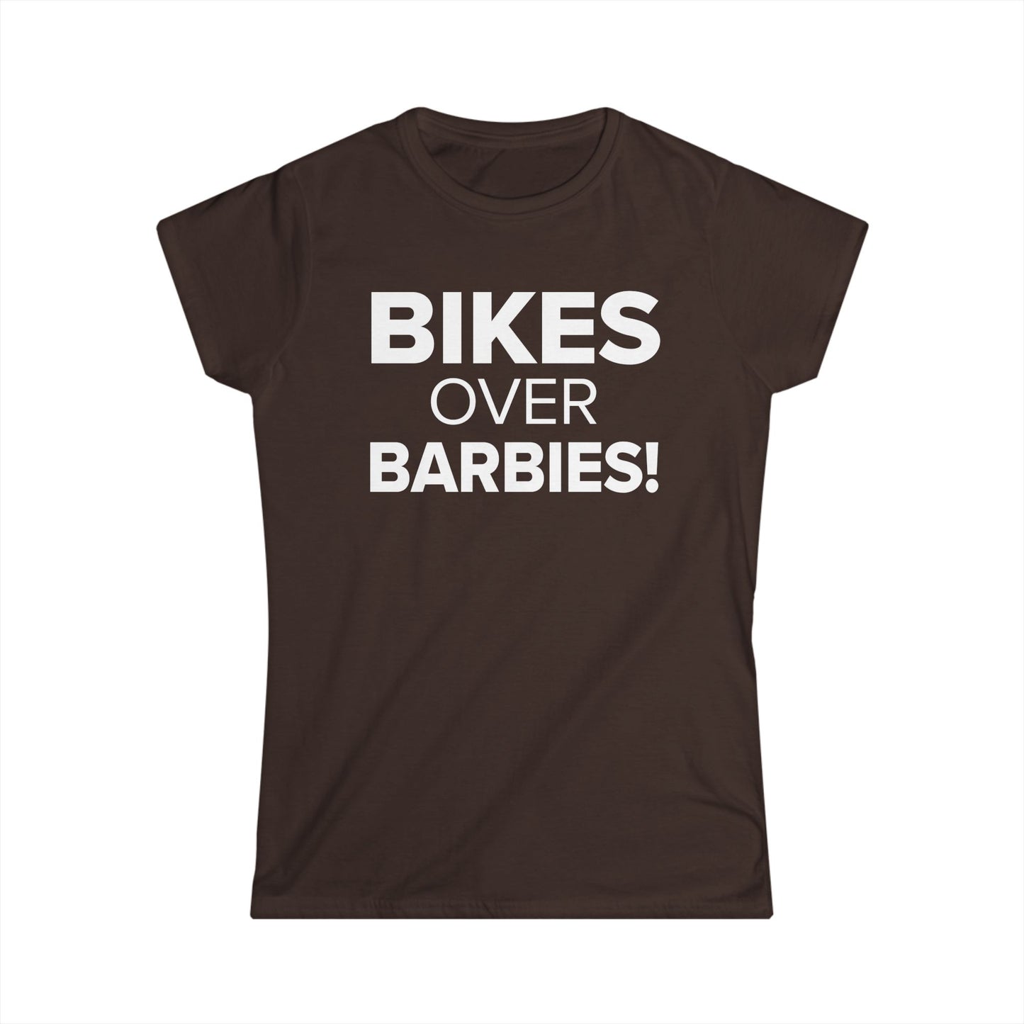 Bikes Over Barbies! - Women's Soft-style Tee