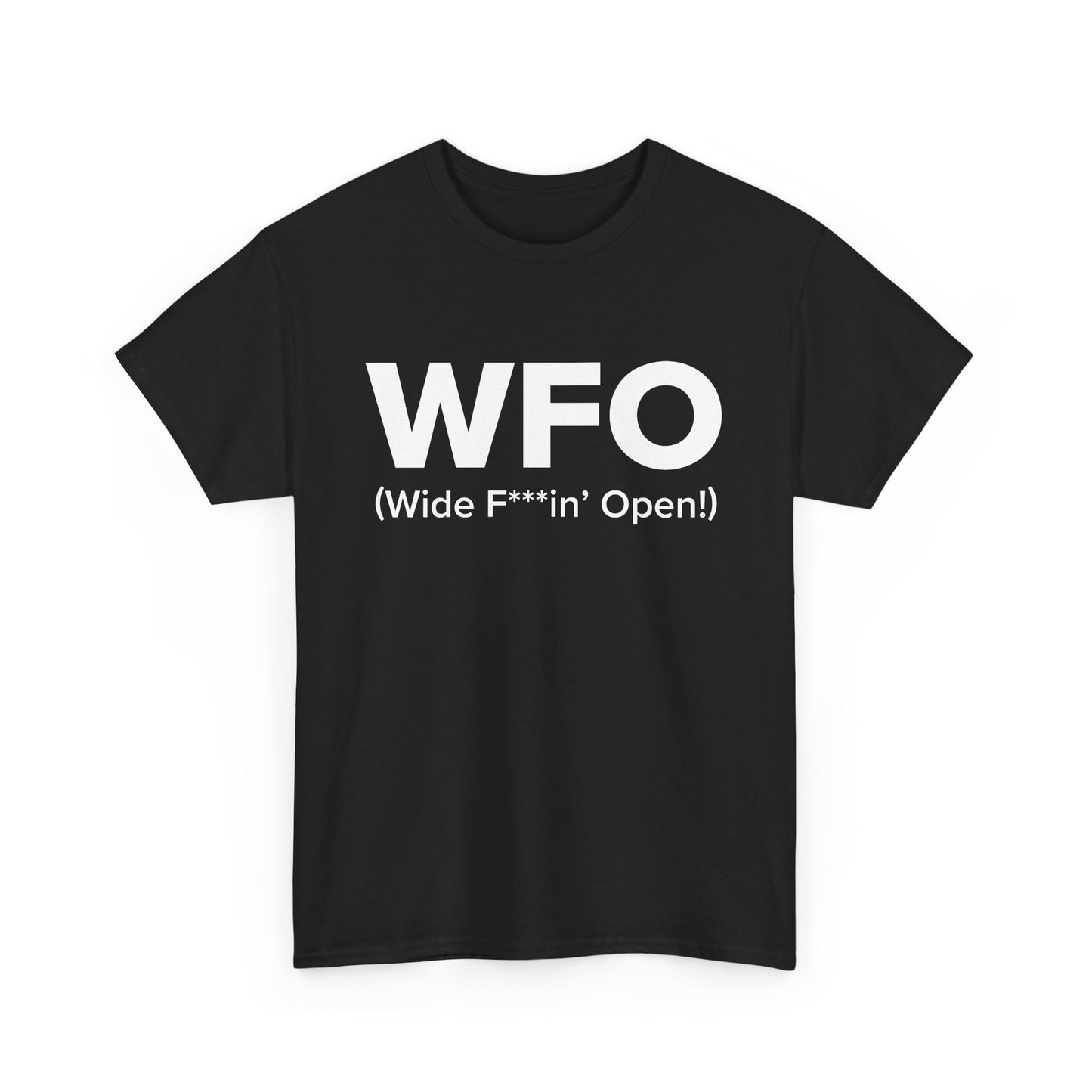 WFO (Wide F***in' Open!) - Adult Unisex Cotton Tee