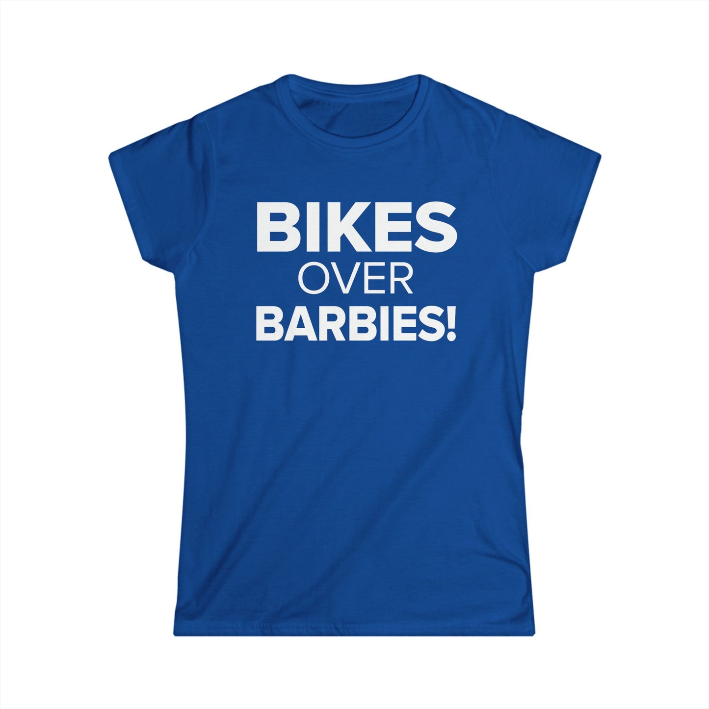 Bikes Over Barbies! - Women's Soft-style Tee