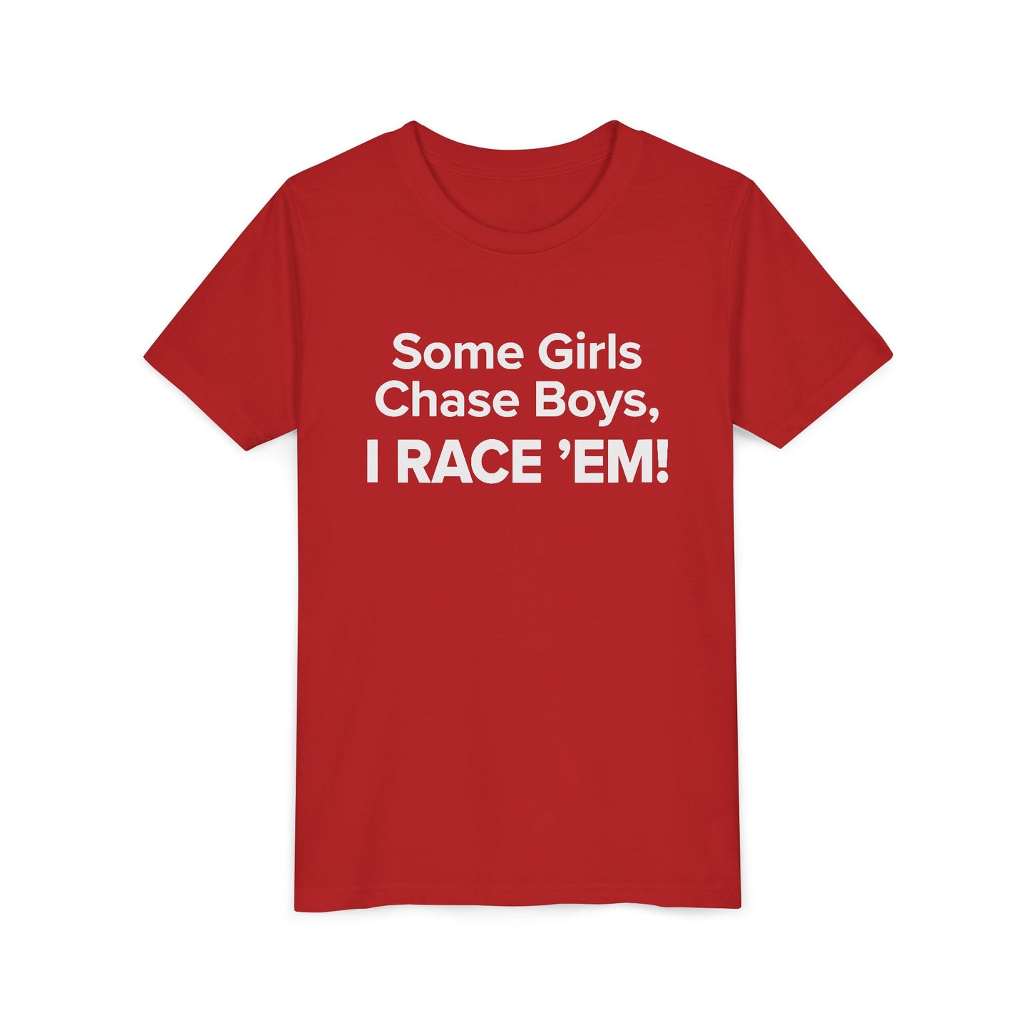 Some Girls Chase Boys, I Race 'Em! - Youth Girls Cotton Tee