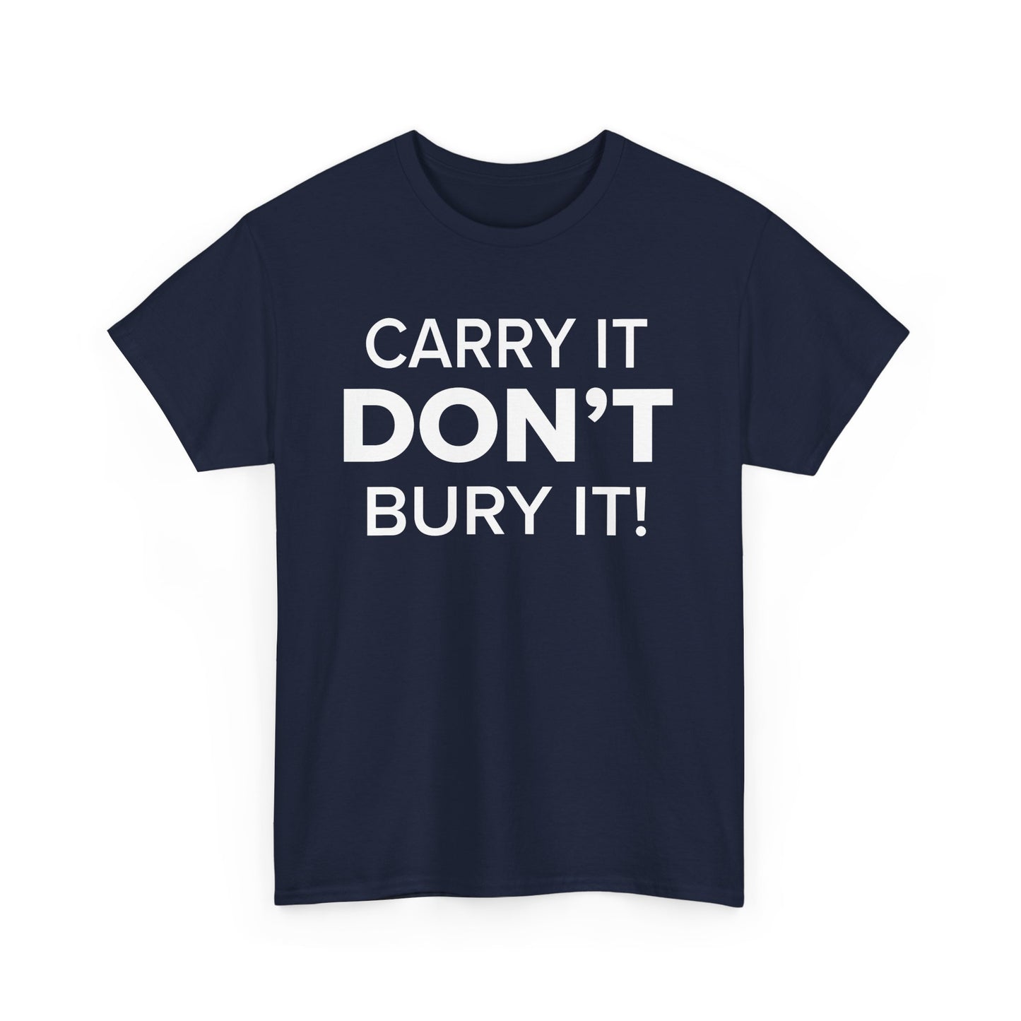 Carry It, DON'T Bury It! - Adult Unisex Cotton Tee