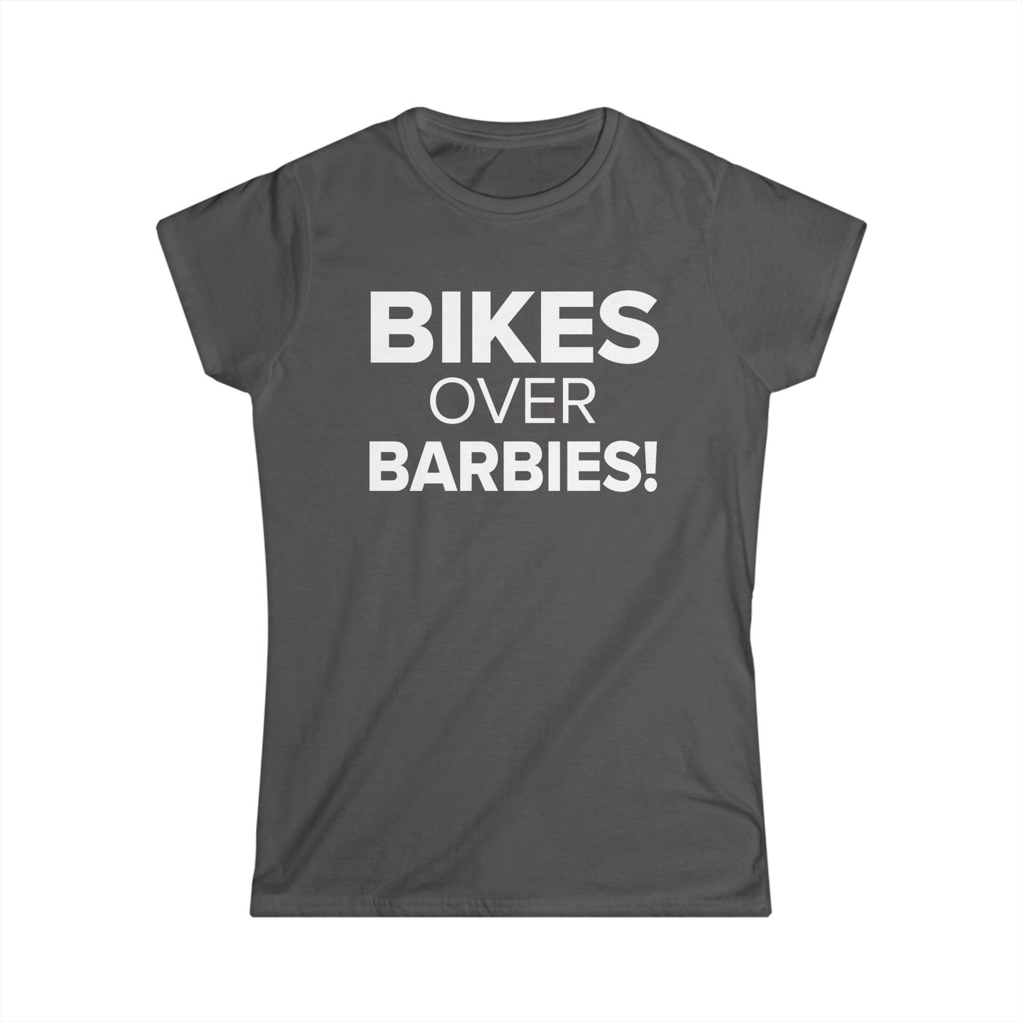Bikes Over Barbies! - Women's Soft-style Tee