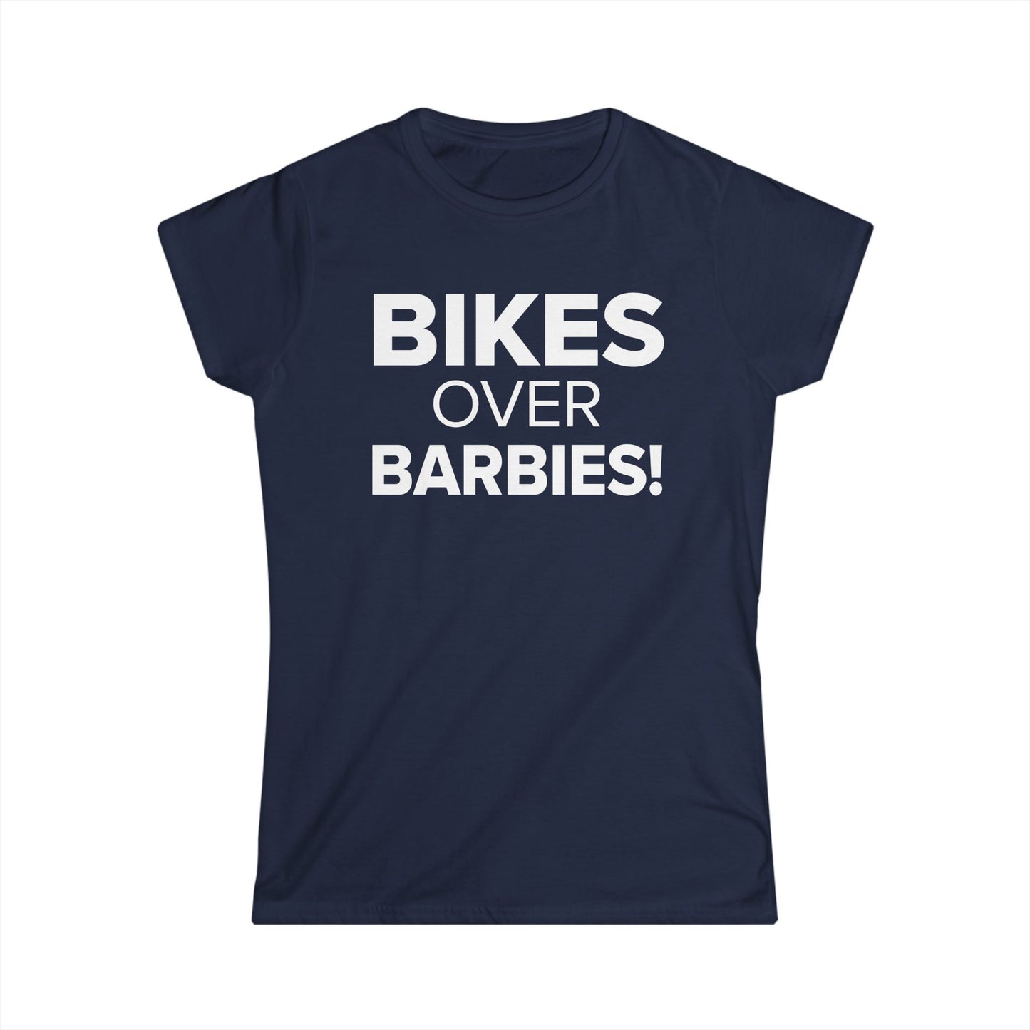 Bikes Over Barbies! - Women's Soft-style Tee