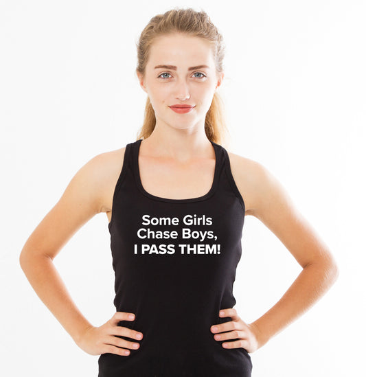 Some Girls Chase Boys, I Pass Them! - Women's Racer Back Tank