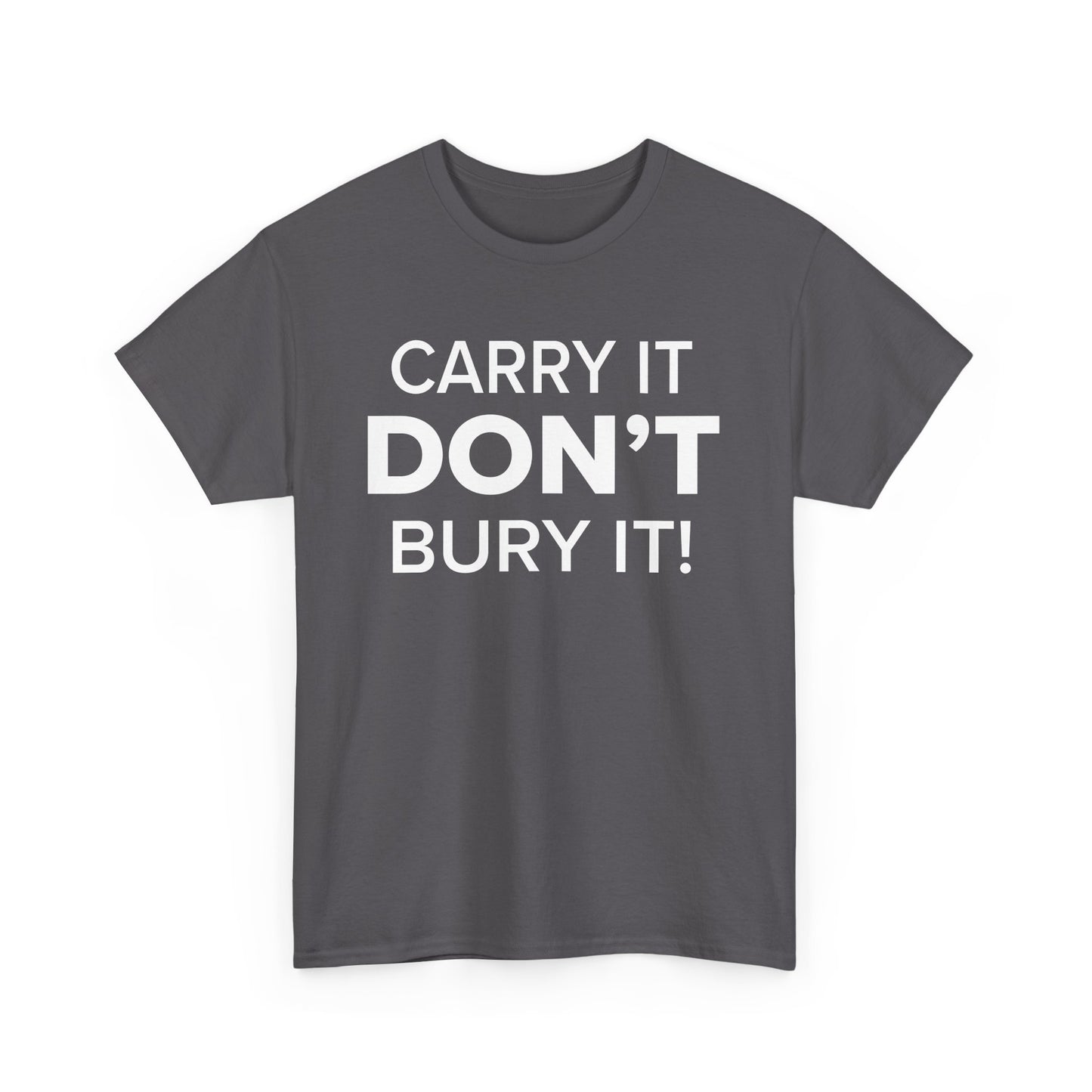 Carry It, DON'T Bury It! - Adult Unisex Cotton Tee