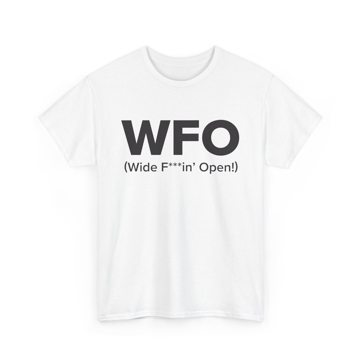 WFO (Wide F***in' Open!) - Adult Unisex Cotton Tee