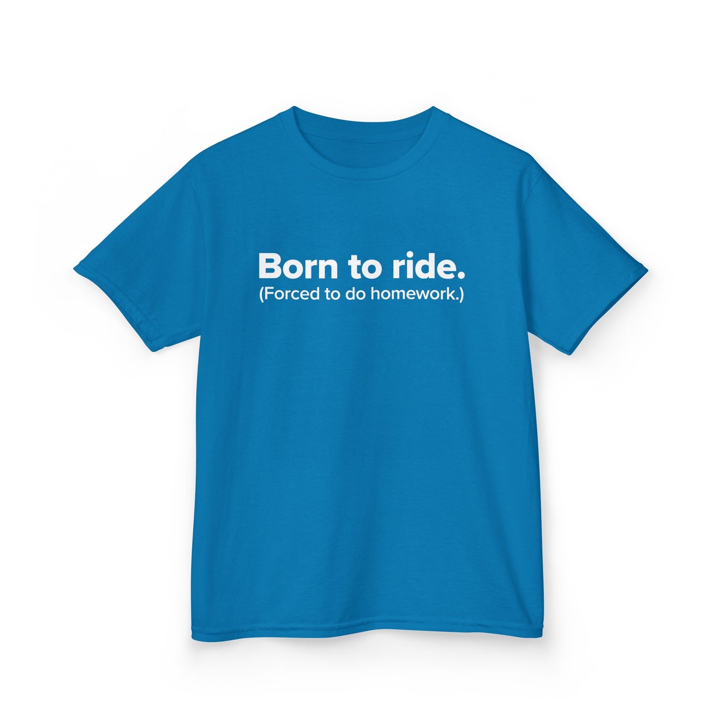 Born to Ride. (Forced to do homework.) - Youth Unisex Cotton Tee