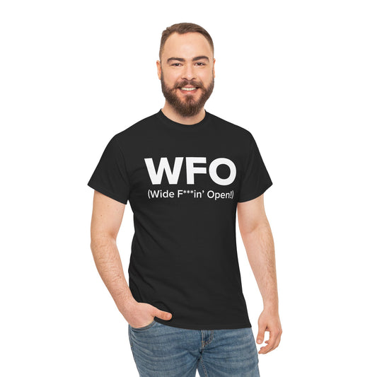 WFO (Wide F***in' Open!) - Adult Unisex Cotton Tee
