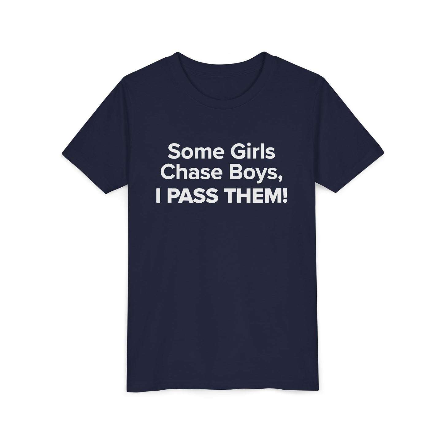 Some Girls Chase Boys, I Pass Them! - Youth Girls Cotton Tee