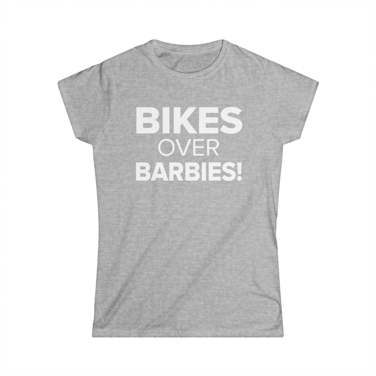 Bikes Over Barbies! - Women's Soft-style Tee