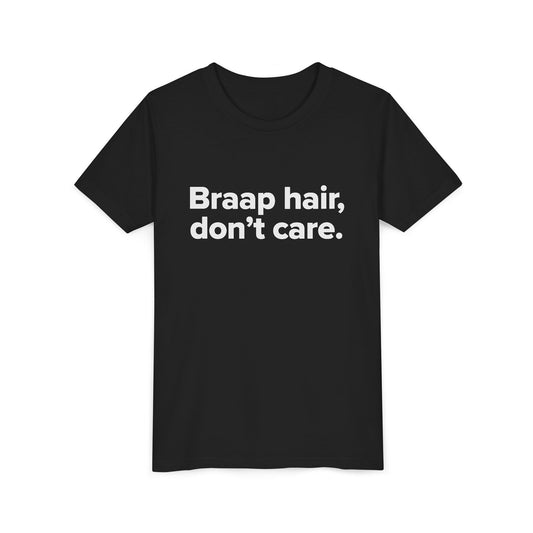 Braap Hair, Don't Care. - Youth Girls Cotton Tee