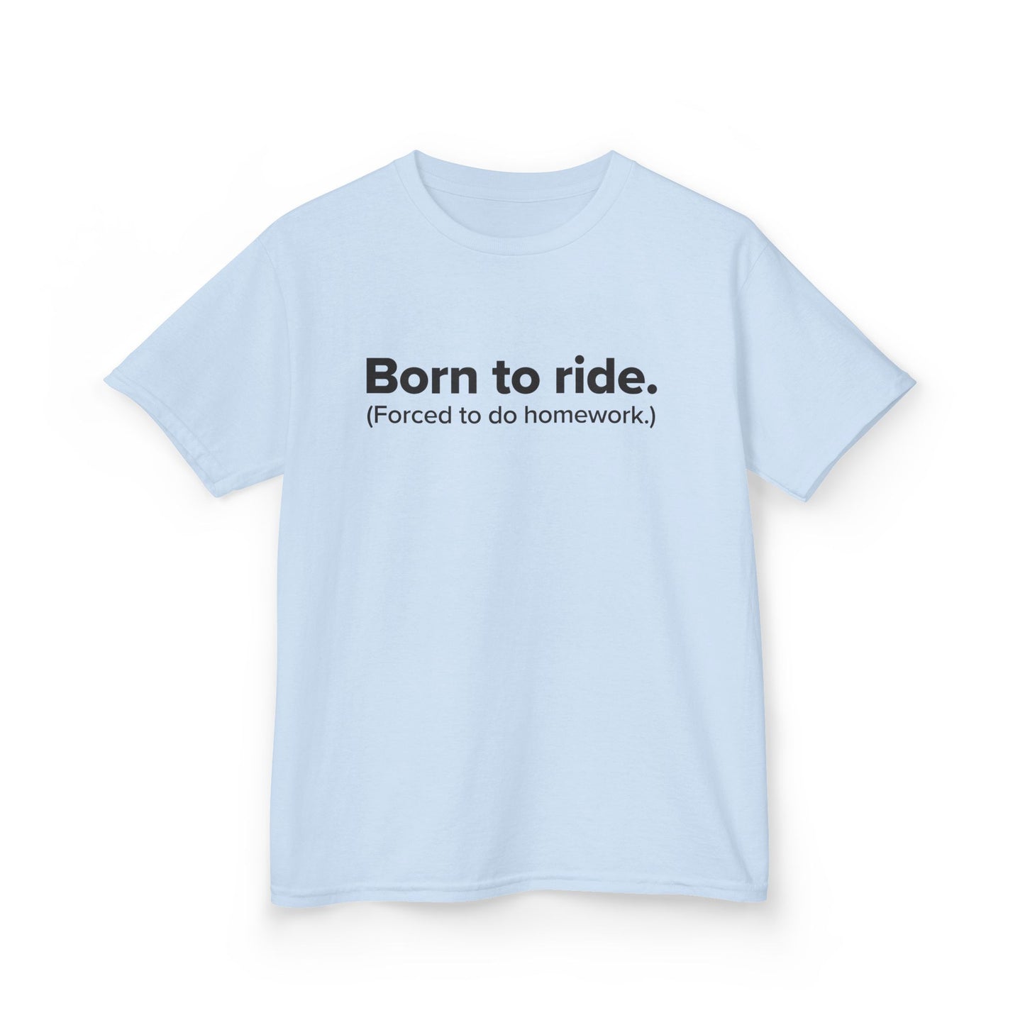 Born to Ride. (Forced to do homework.) - Youth Unisex Cotton Tee
